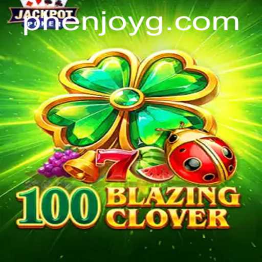 100BlazingClover: A Phenomenal Game Experience with Phenjoy