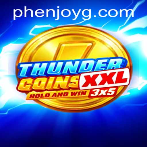 Unveiling ThunderCoinsXxl: A Phenjoy Gaming Experience